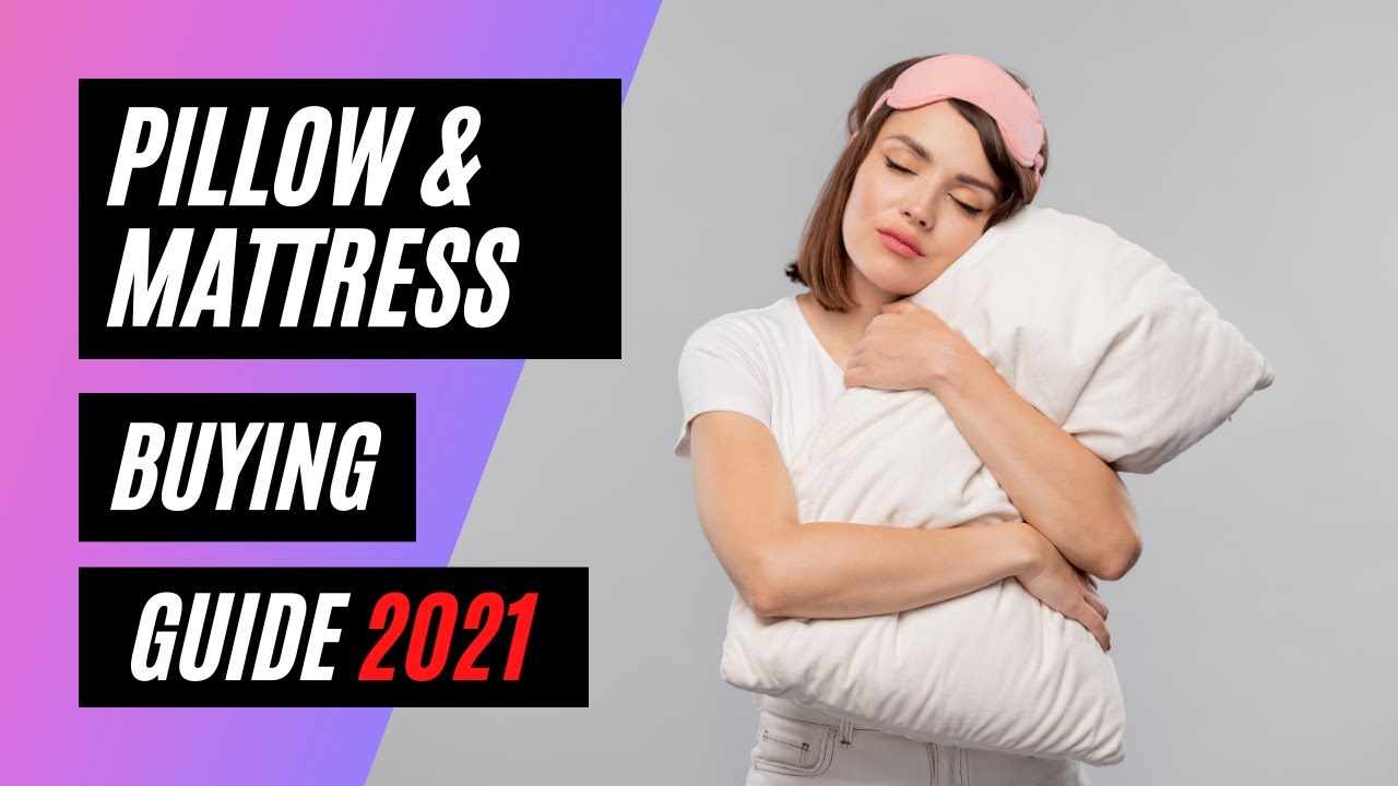 How to Choose and Buy The Right Pillow and Mattress?