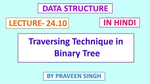 Data structure Lecture 24.10 Traversing in binary search tree in hindi