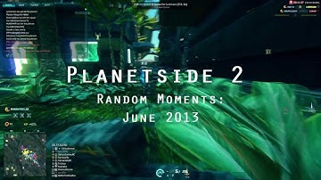 Funny & Random Moments in Planetside 2 | June 2013