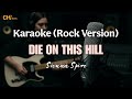 Die On This Hill - Sienna Spiro (Karaoke - Rock Version)