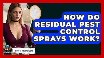 How Do Residual Pest Control Sprays Work? - Insects and Invaders