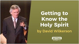 Getting to Know the Holy Spirit by David Wilkerson