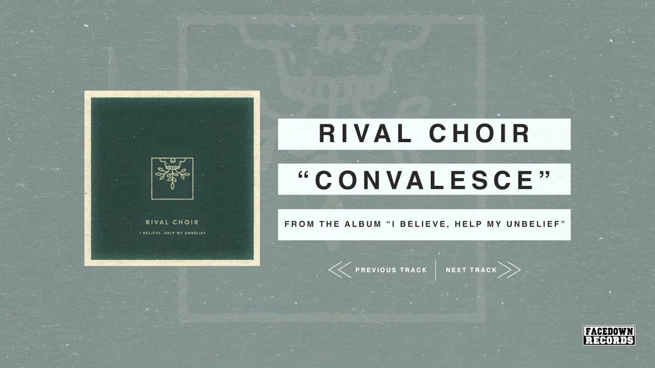 Watch Rival Choir - I Believe, Help My Unbelief - Convalesce on YouTube Watch Rival Choir - I Believe, Help My Unbelief - Convalesce on YouTube