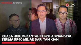 Download lagu Kuasa Hukum Bantah Febrie Adriansyah Terima Rp40 Miliar dari Tan Kian | IDXC UPDATE