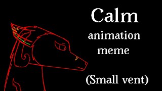 Calm animation meme(small vent)