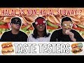 HALAL VS NON-HALAL SUBWAY | Taste Testers | EP 42