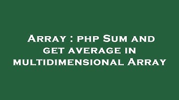 Array : php Sum and get average in multidimensional Array