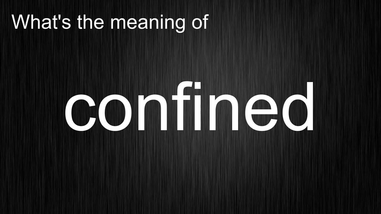 what-s-the-meaning-of-confined-how-to-pronounce-confined-youtube
