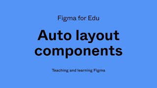 Figma for Edu: Auto layout components