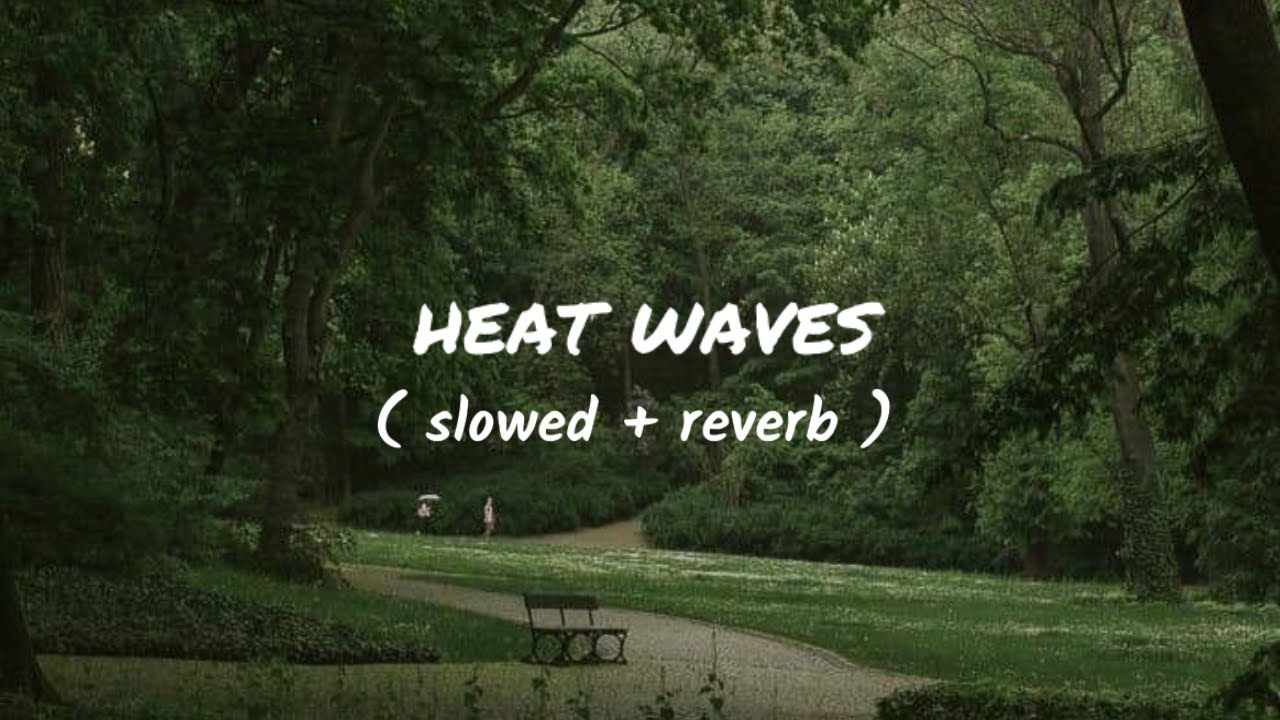 Glass Animals Heat Waves Slowed + Reverb ( Lyrics ) YouTube Music