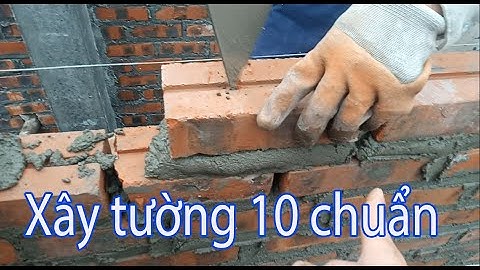 XÂY TƯỜNG 10 NHƯ THẾ NÀO LÀ CHUẨN.CÁCH XÂY TƯỜNG 10|Trần Đại TV.HOW WAS BUILT 10 STANDARD |