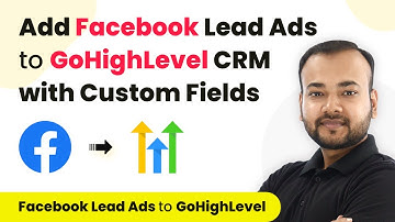 How to Add Facebook Lead Ads to GoHighLevel CRM with Custom Fields