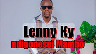 Lenny Ky - ndigonesei Mambo