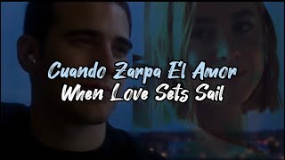 Amaia - Cuando Zarpa el Amor [ spanish/eng lyrics ] | Through My Window : Across The Sea ost