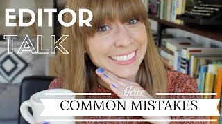 Editor Talk | 3 Mistakes New Authors Make