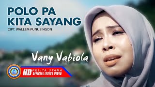 Vanny Vabiola - Polo Pa Kita Sayang | Lagu Manado Terpopuler  ( Lyric Music)