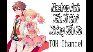 « AMV Nightcore » Mashup Anh Xấu Xí Chứ Không Xấu Xa - Nightcore | TQH Channel