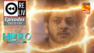 Weekly ReLIV - Hero - Gayab Mode On - 12th July 2021 To 16th July 2021 - Episodes 153 To 157