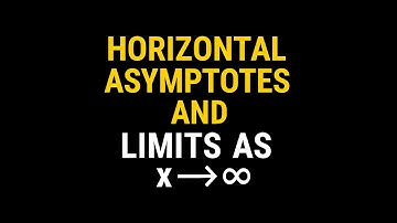 Horizontal Asymptotes and Limits as x→ ∞ | AP Calculus and College Calculus