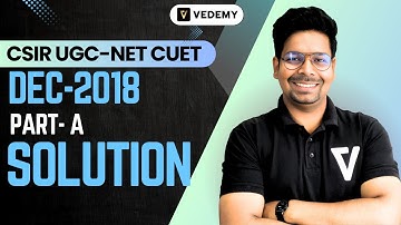 CSIR-DEC 2018:PART-A Solution(Part-6)