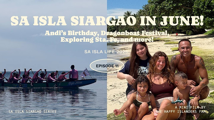 Sa Isla Siargao in June: Andi's Birthday, Dragonboat Festival, Exploring Sta. Fe, and more!