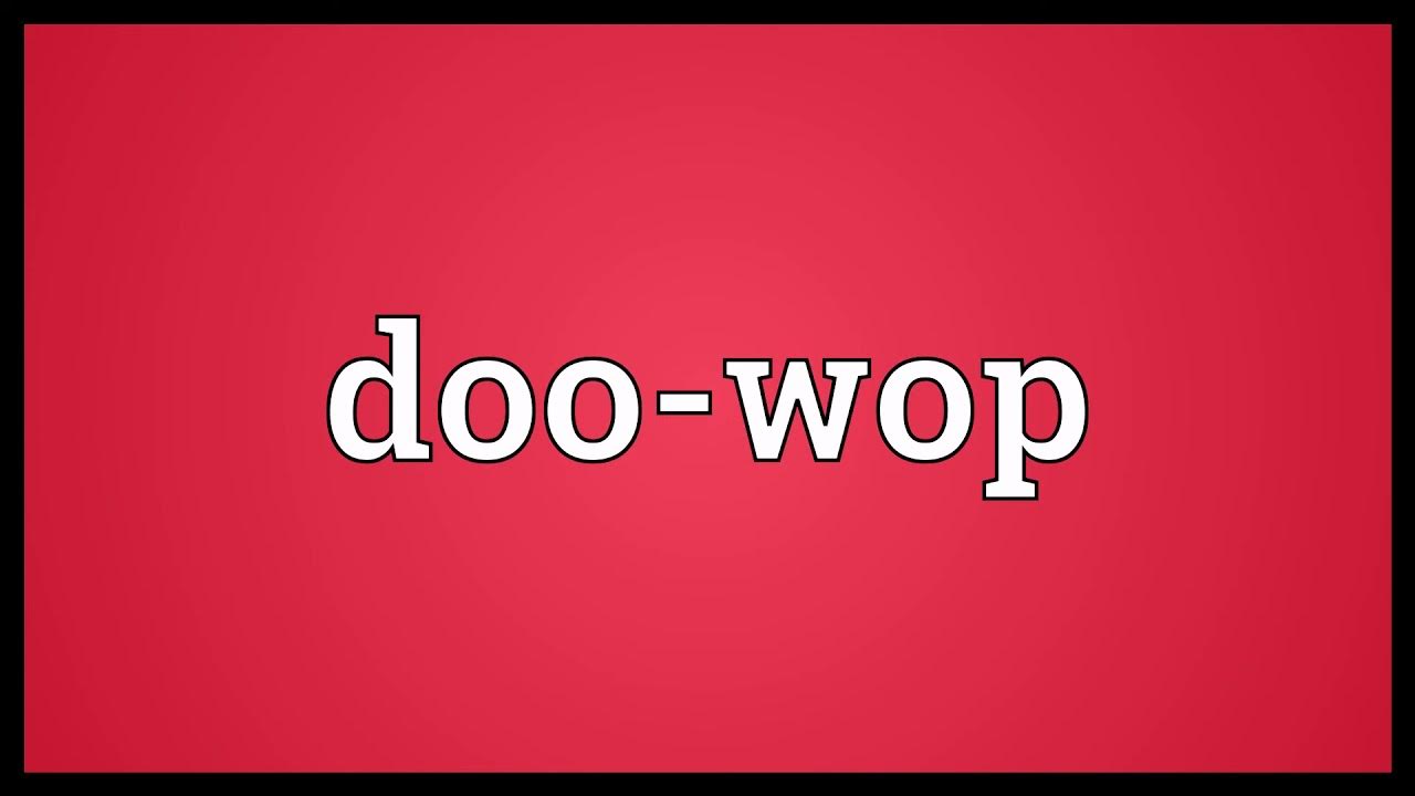 Doo wop Meaning YouTube