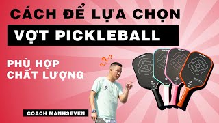 Cách Để Lựa Chọn 1 Cây Vợt Pickleball PHÙ HỢP và CHẤT LƯỢNG Cùng Coach MANHSEVEN