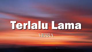 Terlalu Lama - Vierra | Lirik