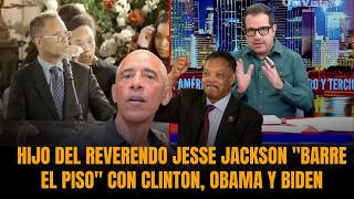 HIJO DEL REVERENDO JESSE JACKSON "BARRE EL PISO" CON CLINTON, OBAMA Y BIDEN | Sánchez Grass