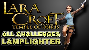 Lara Croft And The Temple Of Osiris Tomb Of The  Lamplighter All Challenges