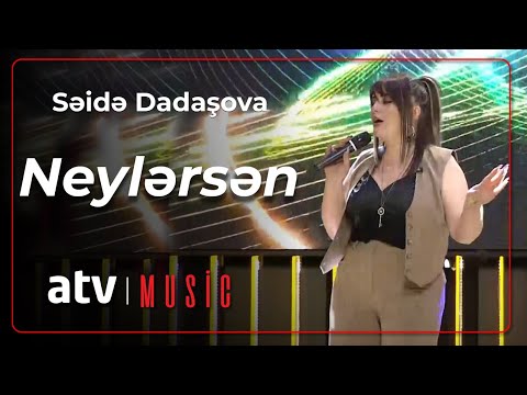 Səidə Dadaşova - Neylərsən