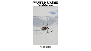 Video thumbnail of "Frenship - Wanted A Name (feat. Yoke Lore)"