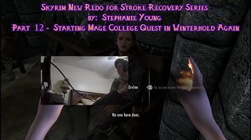 Skyrim New Redo for Stroke Recovery Part  12   - Starting Mage College Quest Again