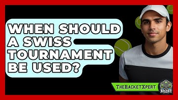 When Should A Swiss Tournament Be Used? - The Racket Xpert
