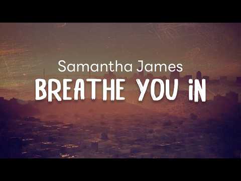 Samantha James - Breathe You In (Lyrics)