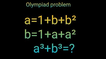 a=1+b+b²,b=1+a+a² Harvard University || Maths Olympiad trick || How to solve a³+b³ ||