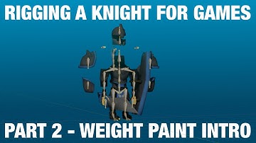 Rigging A Knight For Games | Part 2 - Weight Paint Introduction
