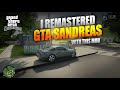I Made GTA San Andreas Look Like GTA 5 | Ultra Realistic GTA SA Mods &amp; Graphics Overhaul