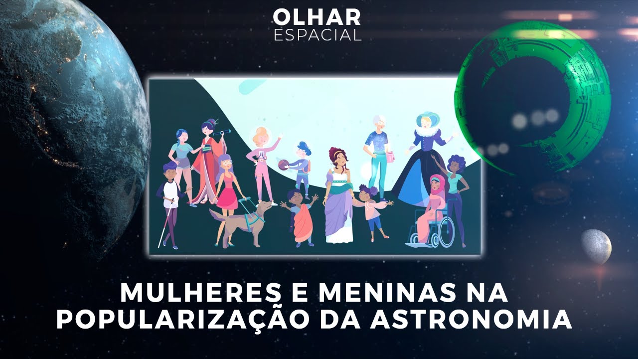 Ao Vivo | Mulheres e Meninas na popularização da Astronomia | 16/02/2024