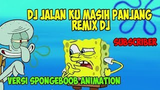 Dj terbaru jalanku Masih panjang versi spongeboob animation