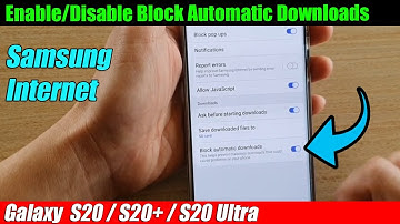 Galaxy S20/S20+: How to Enable/Disable Block Automatic Downloads