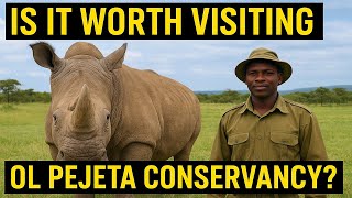 Is it Worth Visiting Ol Pejeta Conservancy?