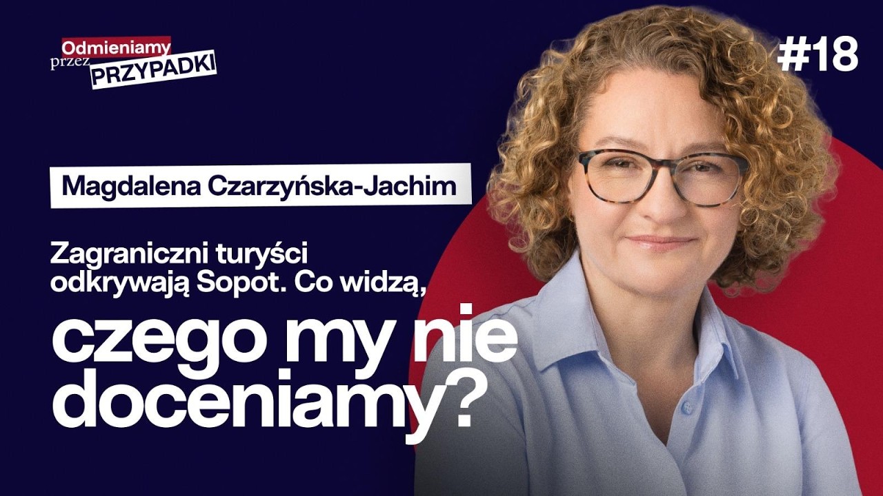 Magdalena Czarzyńska-Jachim: Zagraniczni turyści odkrywają Sopot. Co widzą, czego my nie doceniamy?