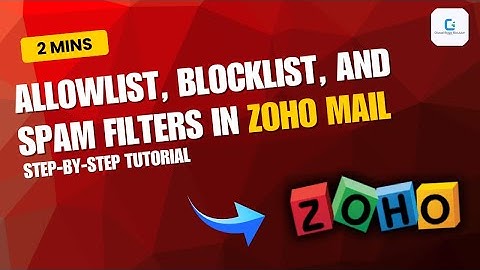 How to Allowlist, Blocklist, and Spam Filters in Zoho Mail (2025)