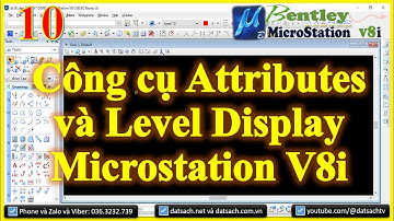 Bài 10: Công cụ Attributes và Level Display trong phần mềm MicroStation V8i SELECTseries 3