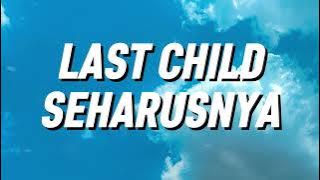 Last Child - Seharusnya (Lirik)