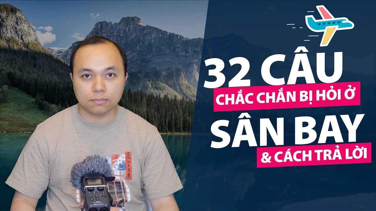32 câu chắc chắn bị hỏi ở sân bay (kèm cách trả lời) - youtube
