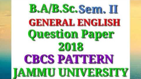B.A/B.Sc. Sem. 2nd | General English Question Paper 2018 | CBCS PATTERN | JAMMU UNIVERSITY