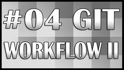 Git Tutorial 04 (Workflow Part 2) | QAShahin
