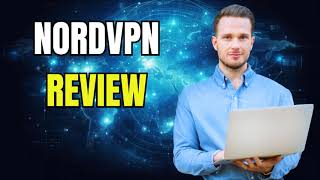 NordVPN Review 2024: Performance, Security and Features